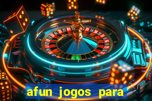 afun jogos para ganhar dinheiro